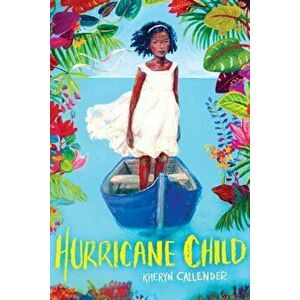 Hurricane Child, Hardcover - Kheryn Callender imagine