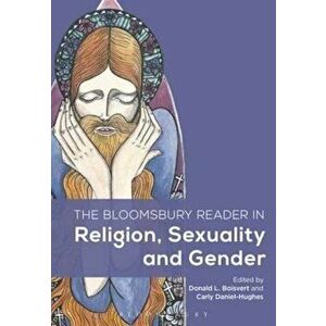 Bloomsbury Reader in Religion, Sexuality, and Gender, Paperback - Donald L. Boisvert imagine