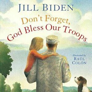 Don't Forget, God Bless Our Troops, Hardcover - Jill Biden imagine