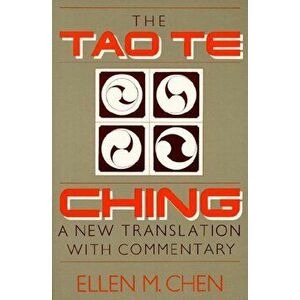Tao Te Ching: A New Translation with Commentary, Paperback - Ellen Chen imagine