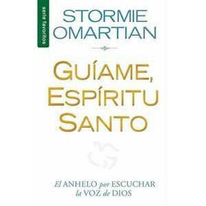 Guiame, Espiritu Santo = Lead Me, Holy Spirit, Paperback - Stormie Omartian imagine