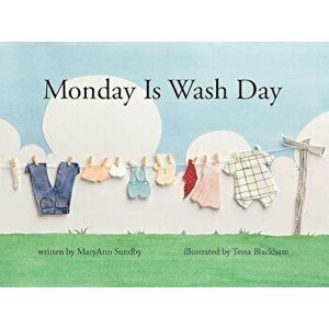 Monday Is Wash Day, Hardcover - Maryann Sundby imagine