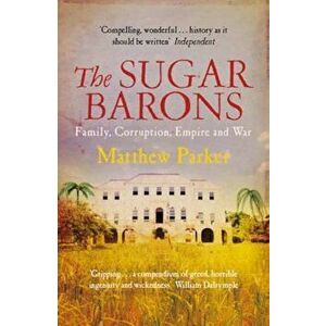 Sugar Barons, Paperback - Matthew Parker imagine