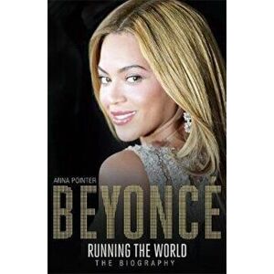 Beyonce: Running the World, Paperback - Anna Pointer imagine