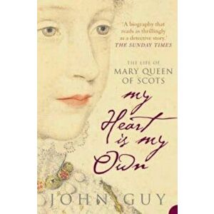 My Heart is My Own, Paperback - John Guy imagine