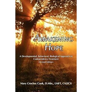 Awakening Hope. a Developmental, Behavioral, Biological Approach to Codependency Treatment., Paperback - Mary Crocker Cook imagine