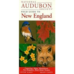 National Audubon Society Field Guide to New England: Connecticut, Maine, Massachusetts, New Hampshire, Rhode Island, Vermont, Hardcover - National Aud imagine