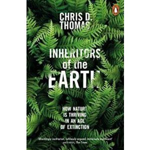 Inheritors of the Earth, Paperback - Chris D. Thomas imagine