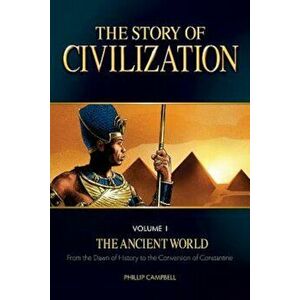 The Story of Civilization, Volume 1: The Ancient World, Paperback - Phillip Campbell imagine