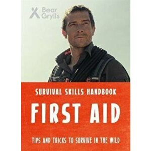 Bear Grylls Survival Skills: First Aid, Paperback - Bear Grylls imagine