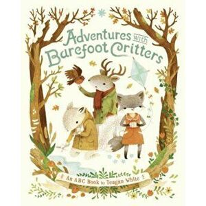 Adventures with Barefoot Critters, Hardcover - Teagan White imagine
