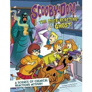 Scooby-Doo! a Science of Chemical Reactions Mystery: The Overreacting Ghost, Paperback - Megan Cooley Peterson imagine