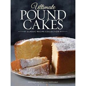 Ultimate Pound Cakes: Classic Recipe Collection, Hardcover - Phyllis Hoffman DePiano imagine