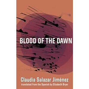 Blood of the Dawn, Paperback - Claudia Salazar imagine