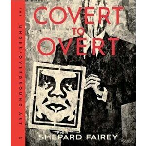 Covert to Overt, Hardcover - Shepard Fairey imagine