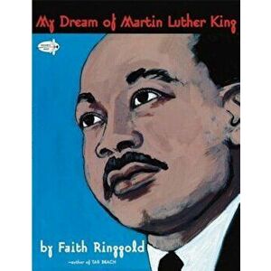 My Dream of Martin Luther King, Paperback - Faith Ringgold imagine