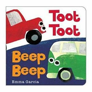 Toot Toot Beep Beep, Hardcover - Emma Garcia imagine