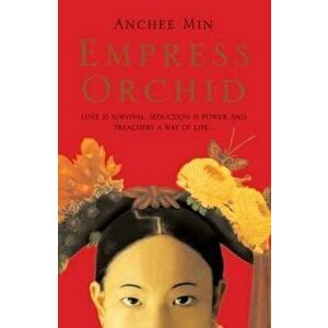 Empress Orchid, Paperback - Anchee Min imagine