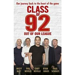 Class of 92: Out of Our League, Paperback - Gary Neville imagine