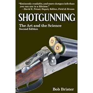 Shotgunning: The Art and the Science, Paperback - Bob Brister imagine