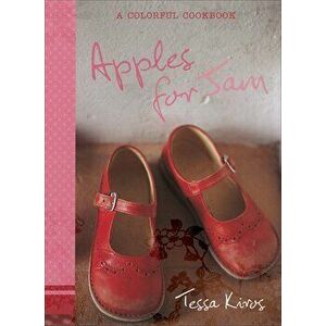 Apples for Jam: A Colorful Cookbook, Hardcover - Tessa Kiros imagine