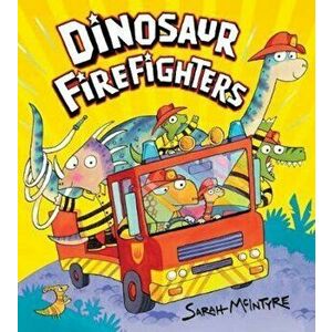 Dinosaur Firefighters, Paperback - Sarah McIntyre imagine
