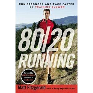 80/20 Running: Run Stronger and Race Faster by Training Slower, Paperback - Matt Fitzgerald imagine