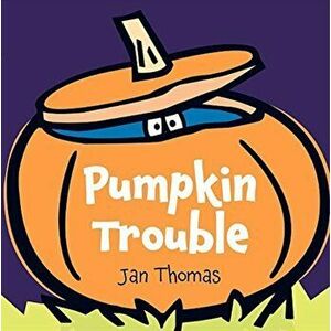 Pumpkin Trouble, Hardcover - Jan Thomas imagine