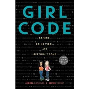 Girl Code: Gaming, Going Viral, and Getting It Done, Hardcover - Andrea Gonzales imagine