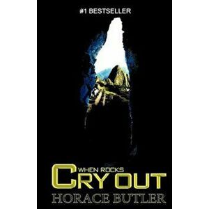 When Rocks Cry Out, Paperback - Horace Butler imagine