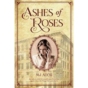 Ashes of Roses, Paperback - Mj Auch imagine