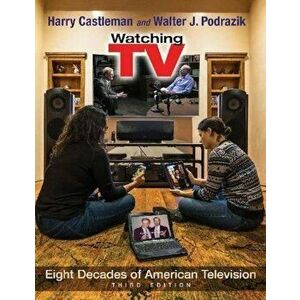 Watching TV: Eight Decades of American Television, Paperback - Harry Castleman imagine