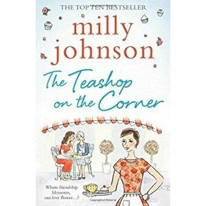 Teashop on the Corner, Paperback - Milly Johnson imagine