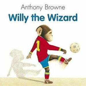 Willy The Wizard, Paperback - Anthony Browne imagine