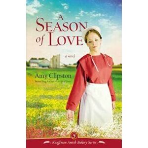 A Season of Love, Paperback - Amy Clipston imagine