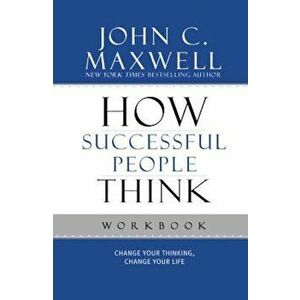 How Successful People Think: Change Your Thinking, Change Your Life, Paperback - John C. Maxwell imagine