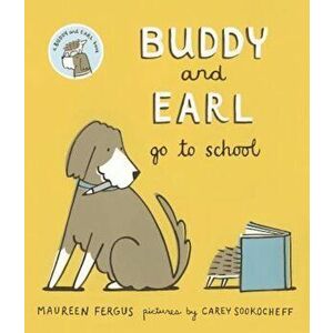 Buddy and Earl Go to School, Hardcover - Maureen Fergus imagine