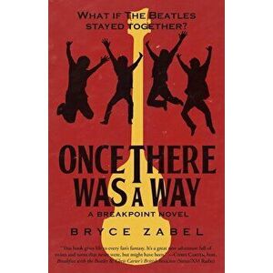Once There Was a Way: What If the Beatles Stayed Together', Paperback - Bryce Zabel imagine