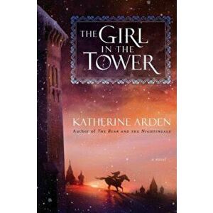 The Girl in the Tower, Hardcover - Katherine Arden imagine