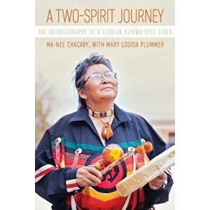 A Two-Spirit Journey: The Autobiography of a Lesbian Ojibwa-Cree Elder, Paperback - Ma-Nee Chacaby imagine