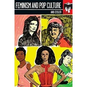 Feminism and Pop Culture, Paperback - Andi Zeisler imagine