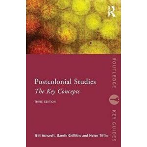 Post-Colonial Studies: The Key Concepts, Paperback - Bill Ashcroft imagine