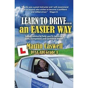 Learn to Drive...an Easier Way, Paperback - Martin Caswell imagine