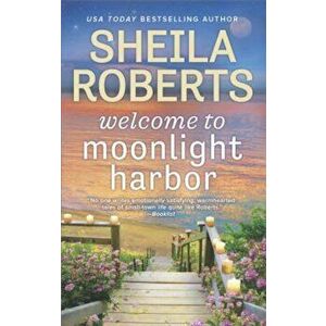 Welcome to Moonlight Harbor, Paperback - Sheila Roberts imagine