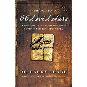 66 Love Letters: A Conversation with God That Invites You Into His Story, Paperback - Larry Crabb imagine