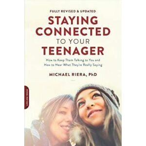 Staying Connected to Your Teenager, Revised Edition: How to Keep Them Talking to You and How to Hear What They're Really Saying, Paperback - Michael R imagine