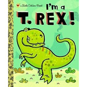 I'm A T. Rex!, Hardcover - Dennis R. Shealy imagine