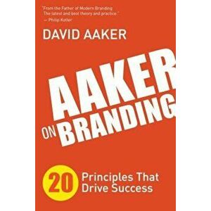 Aaker on Branding: 20 Principles That Drive Success, Paperback - David Aaker imagine