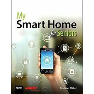My Smart Home for Seniors, Paperback - Michael Miller imagine