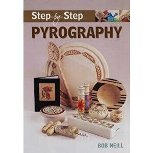 Step-by-step Pyrography, Paperback - Bob Neill imagine